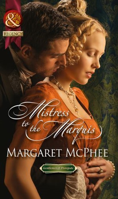 Mistress To The Marquis (Gentlemen of Disrepute) (Mills & Boon Historical), Margaret McPhee - Ebook - 9781472003904