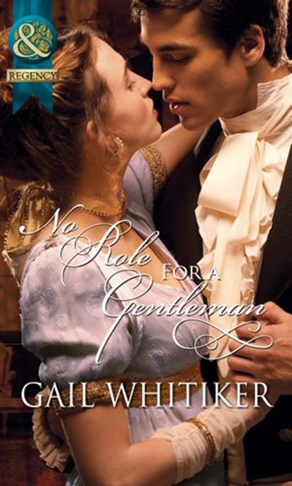 No Role For A Gentleman (The Gryphon) (Mills & Boon Historical), Gail Whitiker - Ebook - 9781472003942