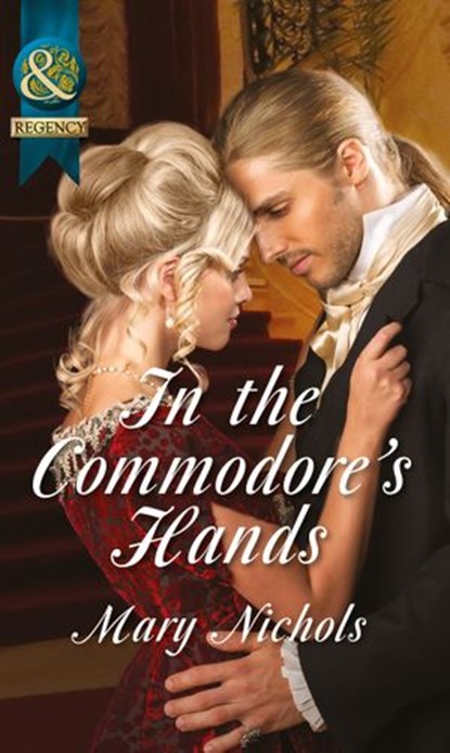 In the Commodore's Hands (The Piccadilly Gentlemen's Club, Book 6) (Mills & Boon Historical), Mary Nichols - Ebook - 9781472004055