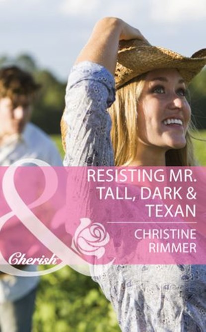 Resisting Mr. Tall, Dark & Texan (Mills & Boon Cherish) (Montana Mavericks: The Texans Are Coming!, Book 1), Christine Rimmer - Ebook - 9781472004550
