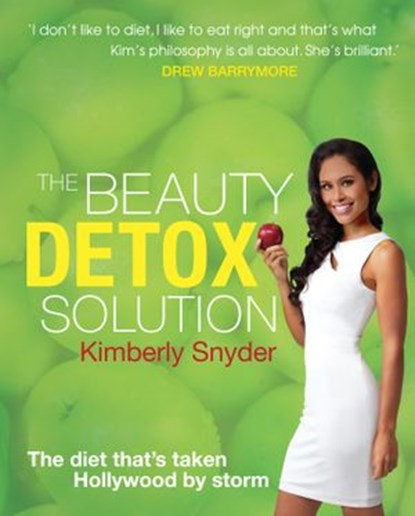 The Beauty Detox Solution, Kimberly Snyder - Ebook - 9781472007797