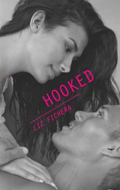 Hooked, Liz Fichera - Ebook - 9781472007810