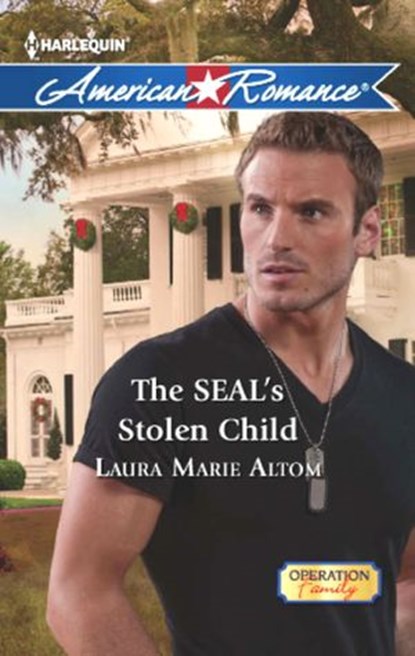 The Seal's Stolen Child (Operation: Family, Book 2) (Mills & Boon American Romance), Laura Marie Altom - Ebook - 9781472007964