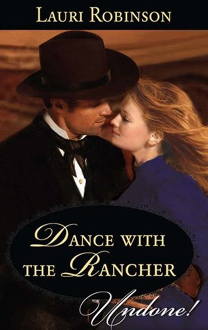 Dance With The Rancher (Stetsons & Scandals, Book 1) (Mills & Boon Historical Undone), Lauri Robinson - Ebook - 9781472008985