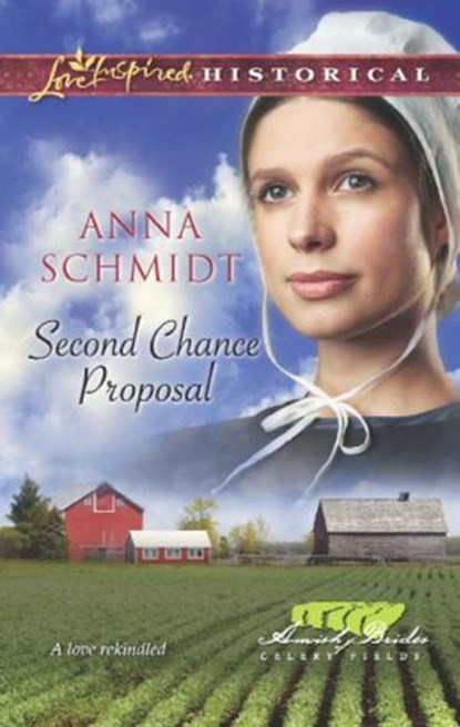 Second Chance Proposal (Amish Brides of Celery Fields, Book 4) (Mills & Boon Love Inspired Historical), Anna Schmidt - Ebook - 9781472012920
