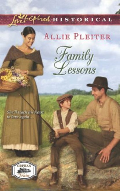 Family Lessons (Orphan Train, Book 1) (Mills & Boon Love Inspired Historical), Allie Pleiter - Ebook - 9781472012944