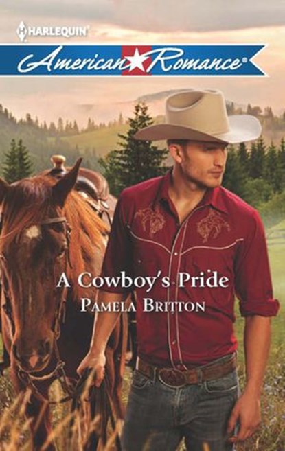 A Cowboy's Pride (Mills & Boon American Romance), Pamela Britton - Ebook - 9781472013453