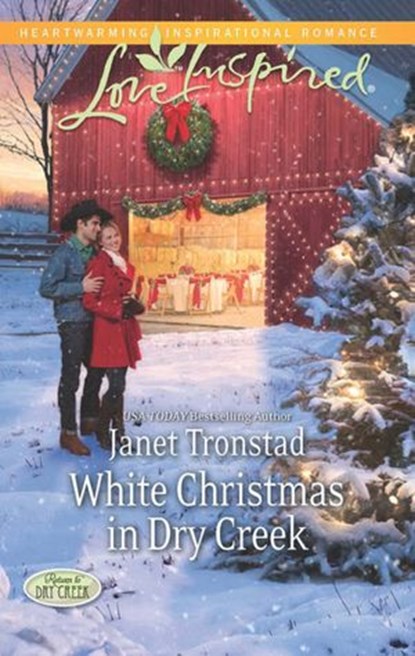 White Christmas In Dry Creek (Return to Dry Creek, Book 5) (Mills & Boon Love Inspired), Janet Tronstad - Ebook - 9781472014047