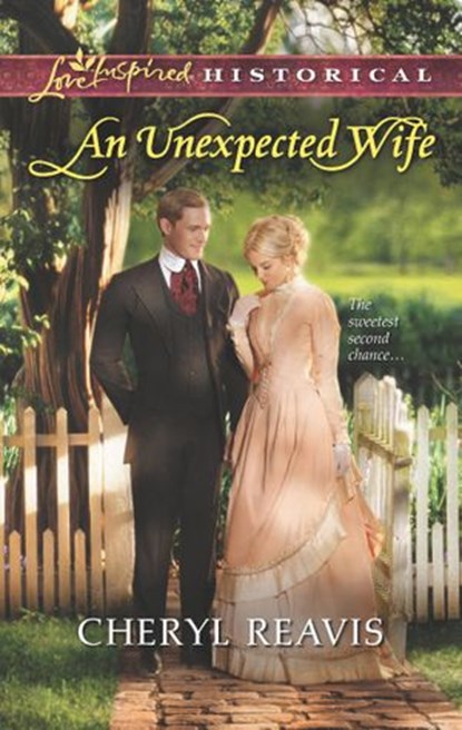 An Unexpected Wife (Mills & Boon Love Inspired Historical), Cheryl Reavis - Ebook - 9781472014306