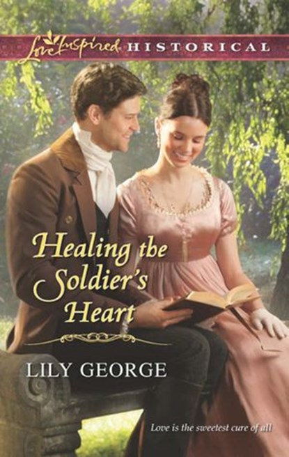 Healing The Soldier's Heart (Mills & Boon Love Inspired Historical), Lily George - Ebook - 9781472014368