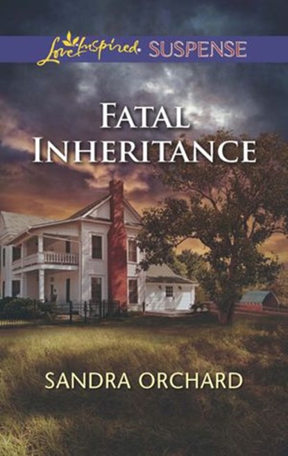 Fatal Inheritance (Mills & Boon Love Inspired Suspense), Sandra Orchard - Ebook - 9781472014689