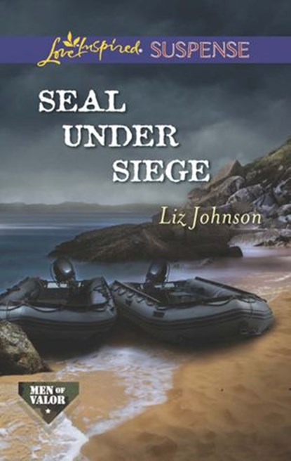 Seal Under Siege (Men of Valor, Book 2) (Mills & Boon Love Inspired Suspense), Liz Johnson - Ebook - 9781472014719