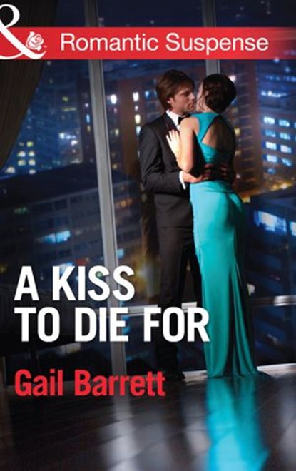 A Kiss to Die for (Buried Secrets, Book 2) (Mills & Boon Romantic Suspense), Gail Barrett - Ebook - 9781472015068