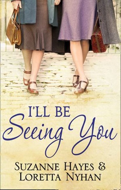 I'll Be Seeing You, Suzanne Hayes ; Loretta Nyhan - Ebook - 9781472015730
