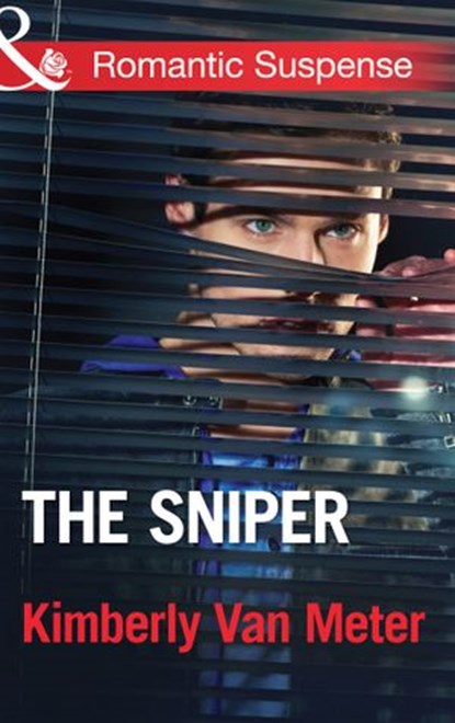 The Sniper (Mills & Boon Romantic Suspense), Kimberly Van Meter - Ebook - 9781472015839