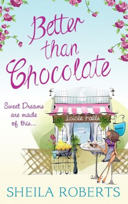 Better Than Chocolate, Sheila Roberts - Ebook - 9781472016270