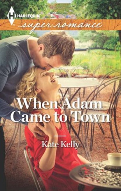 When Adam Came to Town (Mills & Boon Superromance), Kate Kelly - Ebook - 9781472016683