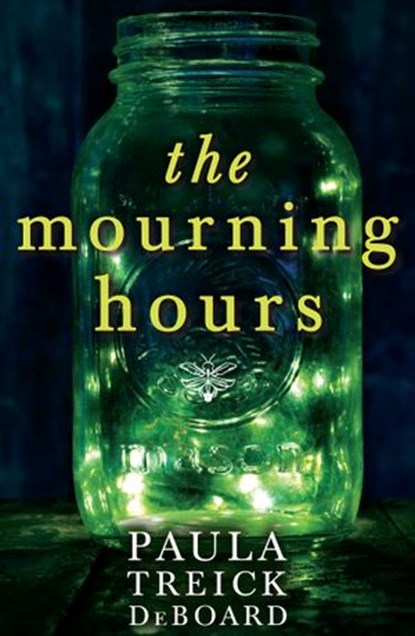 The Mourning Hours, Paula Treick DeBoard - Ebook - 9781472016980