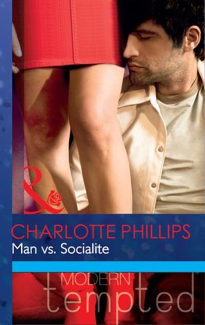 Man vs. Socialite (Mills & Boon Modern Tempted), Charlotte Phillips - Ebook - 9781472017895