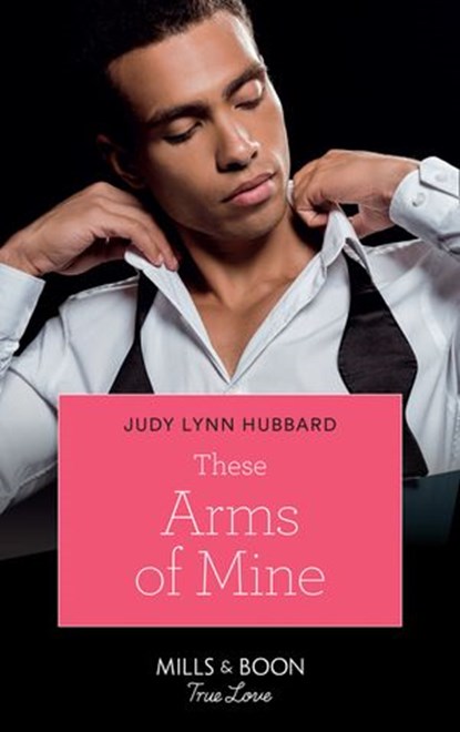These Arms of Mine (Kimani Hotties, Book 26), Judy Lynn Hubbard - Ebook - 9781472020437
