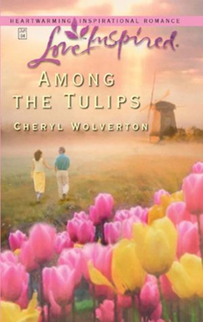 Among The Tulips (Mills & Boon Love Inspired), Cheryl Wolverton - Ebook - 9781472020819