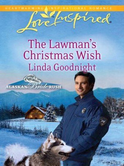 The Lawman's Christmas Wish (Alaskan Bride Rush, Book 6) (Mills & Boon Love Inspired), Linda Goodnight - Ebook - 9781472022615