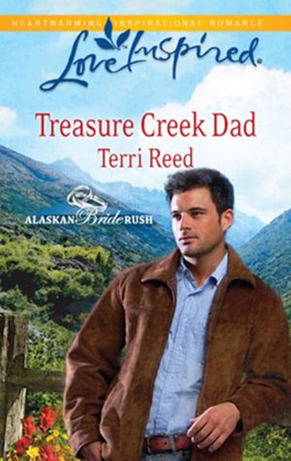 Treasure Creek Dad (Alaskan Bride Rush, Book 2) (Mills & Boon Love Inspired), Terri Reed - Ebook - 9781472022684