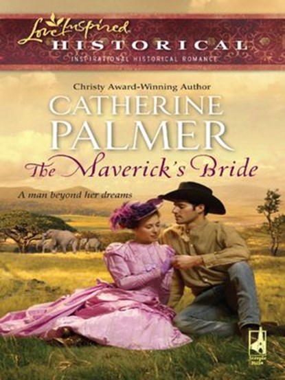 The Maverick's Bride (Mills & Boon Love Inspired), Catherine Palmer - Ebook - 9781472023278