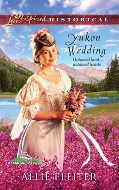 Yukon Wedding (Alaskan Brides, Book 1) (Mills & Boon Love Inspired), Allie Pleiter - Ebook - 9781472023346