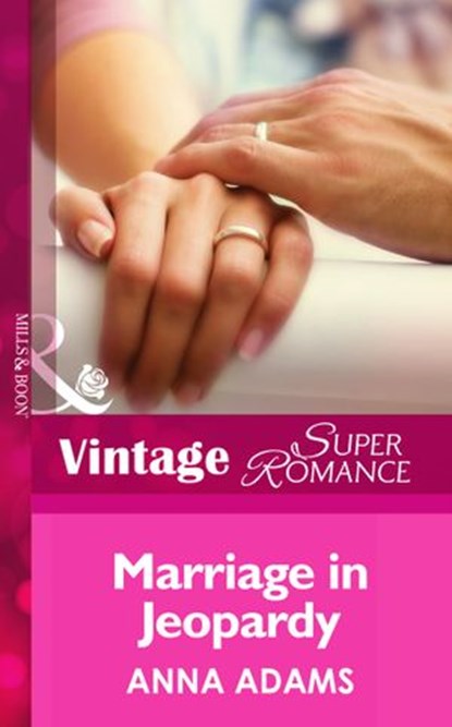 Marriage in Jeopardy (Hometown U.S.A., Book 13) (Mills & Boon Vintage Superromance), Anna Adams - Ebook - 9781472025142