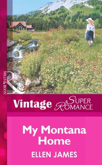 My Montana Home (Big Sky Country, Book 3) (Mills & Boon Vintage Superromance), Ellen James - Ebook - 9781472025289