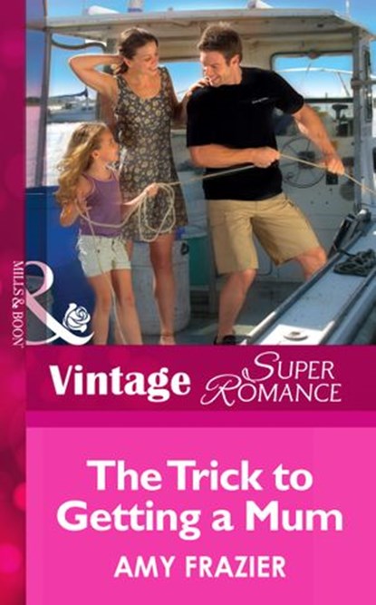 The Trick To Getting A Mom (Single Father, Book 10) (Mills & Boon Vintage Superromance), Amy Frazier - Ebook - 9781472026293