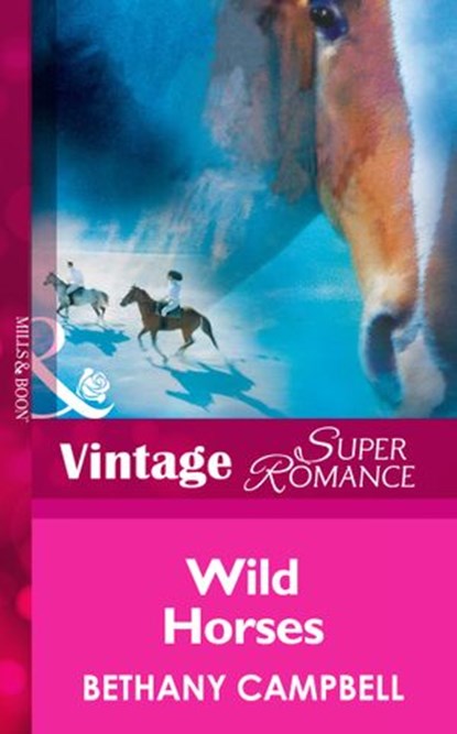 Wild Horses (Crystal Creek, Book 20) (Mills & Boon Vintage Superromance), Bethany Campbell - Ebook - 9781472026569