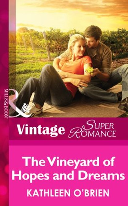 The Vineyard of Hopes and Dreams (Together Again, Book 4) (Mills & Boon Vintage Superromance), Kathleen O'Brien - Ebook - 9781472028075