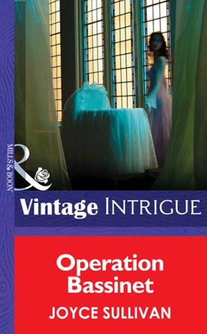Operation Bassinet (The Collingwood Heirs, Book 5) (Mills & Boon Intrigue), Joyce Sullivan - Ebook - 9781472034038