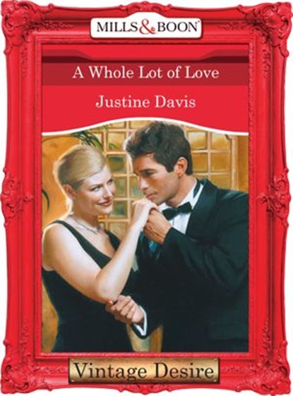 A Whole Lot of Love (Mills & Boon Desire), Justine Davis - Ebook - 9781472036674