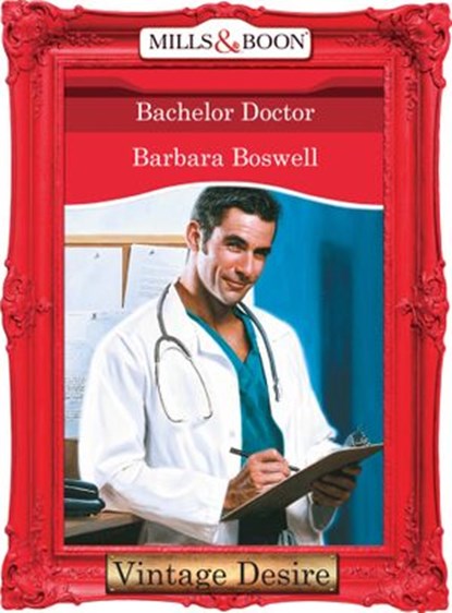 Bachelor Doctor (Man of the Month, Book 67) (Mills & Boon Desire), Barbara Boswell - Ebook - 9781472036766