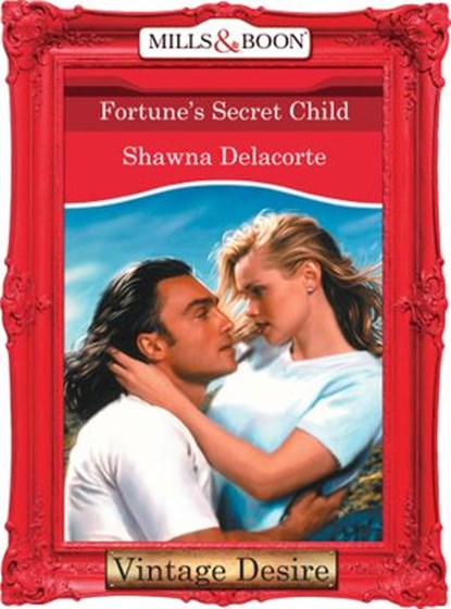 Fortune's Secret Child (Fortune's Children, Book 25) (Mills & Boon Desire), Shawna Delacorte - Ebook - 9781472037060