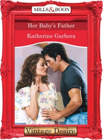 Her Baby's Father (Mills & Boon Desire) (The Baby Bank, Book 2), Katherine Garbera - Ebook - 9781472037138