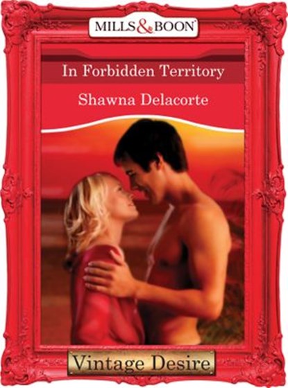 In Forbidden Territory (Mills & Boon Desire), Shawna Delacorte - Ebook - 9781472037268