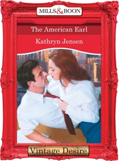 The American Earl (Mills & Boon Desire), Kathryn Jensen - Ebook - 9781472037893