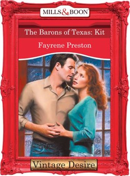 The Barons Of Texas: Kit (Mills & Boon Desire) (The Barons, Book 9), Fayrene Preston - Ebook - 9781472037930