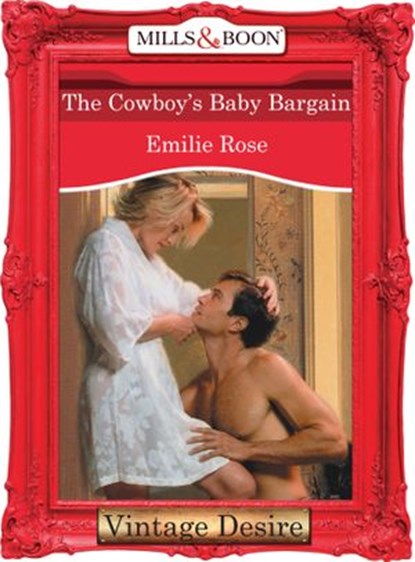 The Cowboy's Baby Bargain (The Baby Bank, Book 8) (Mills & Boon Desire), Emilie Rose - Ebook - 9781472037961