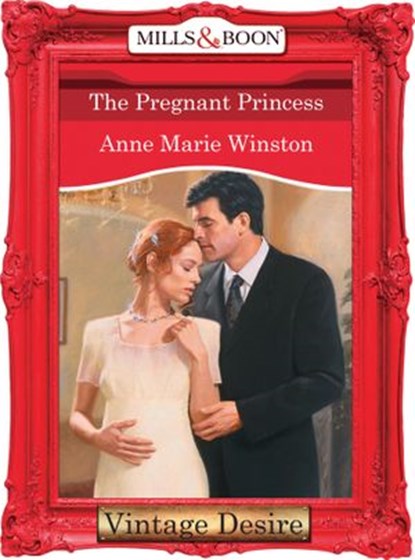 The Pregnant Princess (Royally Wed, Book 4) (Mills & Boon Desire), Anne Marie Winston - Ebook - 9781472038128