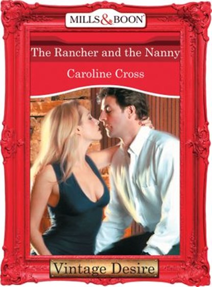 The Rancher And The Nanny (Mills & Boon Desire), Caroline Cross - Ebook - 9781472038142