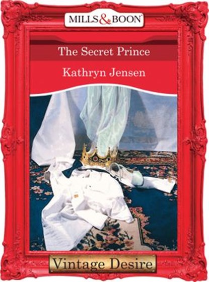 The Secret Prince (Mills & Boon Desire), Kathryn Jensen - Ebook - 9781472038210
