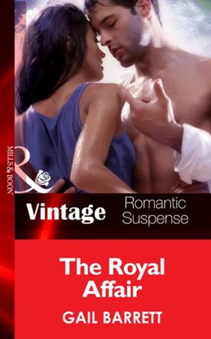 The Royal Affair (The Crusaders, Book 3) (Mills & Boon Vintage Romantic Suspense), Gail Barrett - Ebook - 9781472039002