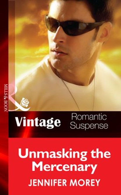 Unmasking the Mercenary (All McQueen's Men, Book 3) (Mills & Boon Vintage Romantic Suspense), Jennifer Morey - Ebook - 9781472039033