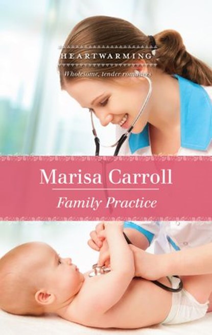 Family Practice (Mills & Boon Heartwarming), Marisa Carroll - Ebook - 9781472039088