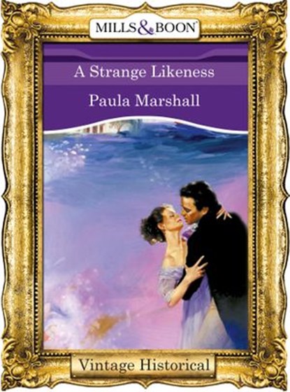 A Strange Likeness (The Dilhorne Dynasty, Book 2) (Mills & Boon Historical), Paula Marshall - Ebook - 9781472039811